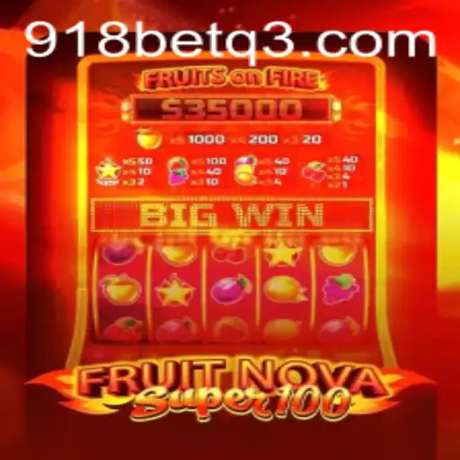 Descubra o Novo Jogo FruitNovaSuper100 no 918bet.com
